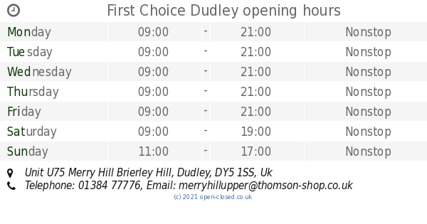 First Choice Dudley opening times, Unit U75 Merry Hill Brierley Hill