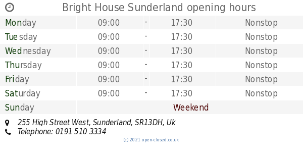 Bright House Sunderland opening times, 255 High Street West
